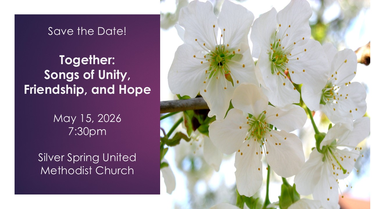 Save the Date - Together: Songs of Unity, Friendship, and Hope - May 15, 2026 at 7:30pm - Silver Spring United Methodist Church
